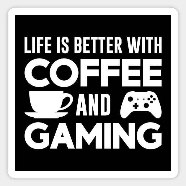 Life is Better with Coffee and Gaming Magnet by Luluca Shirts